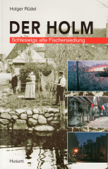 Holger Rüdel. Der Holm - Schleswigs alte Fischersiedlung, 2000