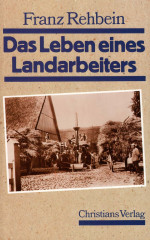 Franz Rehbein, Das Leben eines Landarbeiters, Hamburg 1985