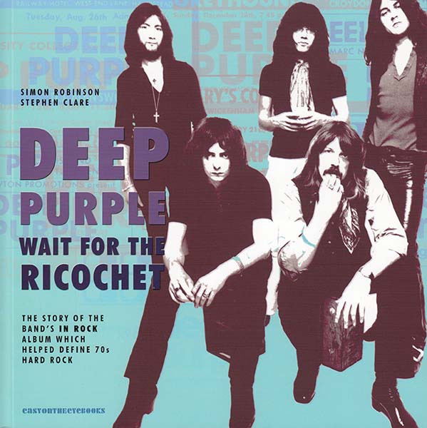 Bookcover Deep Purple - Wait for the Ricochet. The Story of Deep Purple in Rock © Easy On The Eye Books 2013